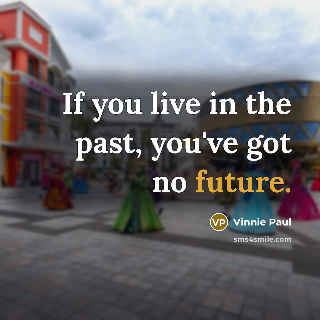 “If you live in the past, you've got no future.…” quote by Vinnie Paul