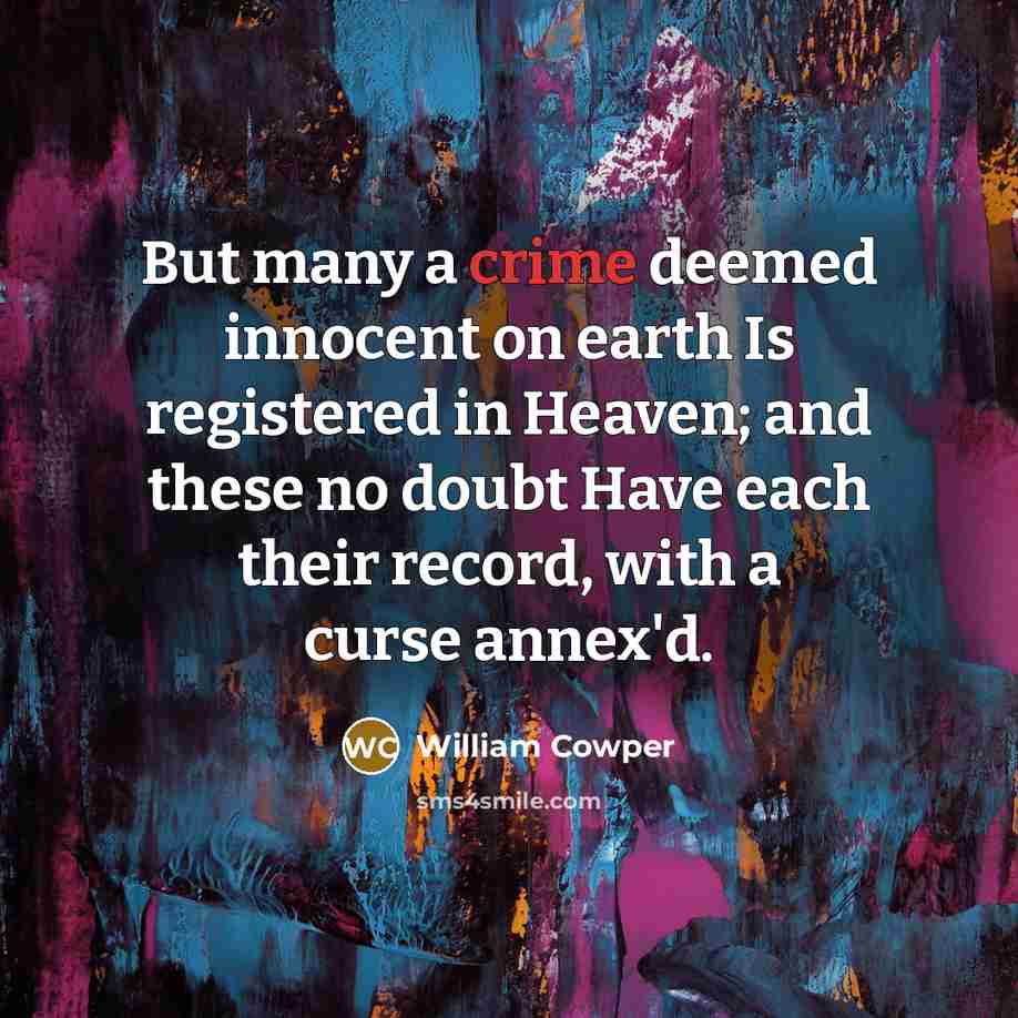 “But many a crime deemed innocent on earth Is registered…” quote by William Cowper