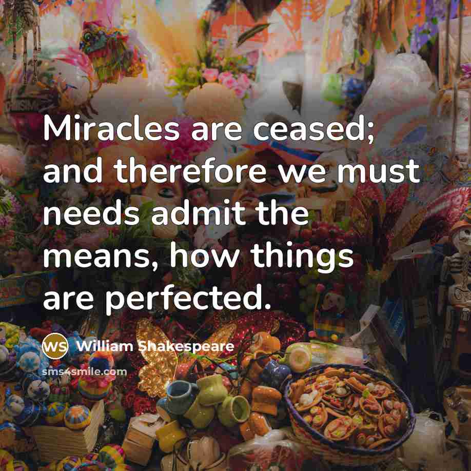 “Miracles are ceased; and therefore we must needs admit the…” quote by William Shakespeare