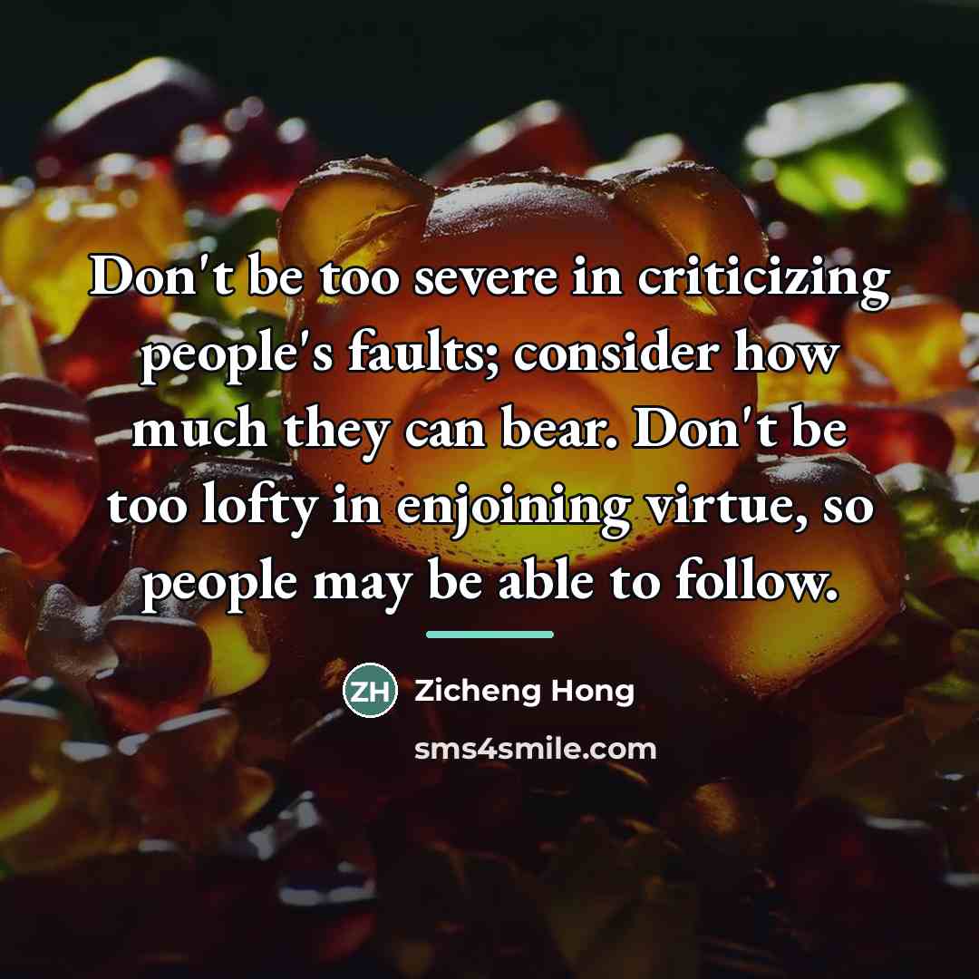 “Don't be too severe in criticizing people's faults; consider how…” quote by Zicheng Hong