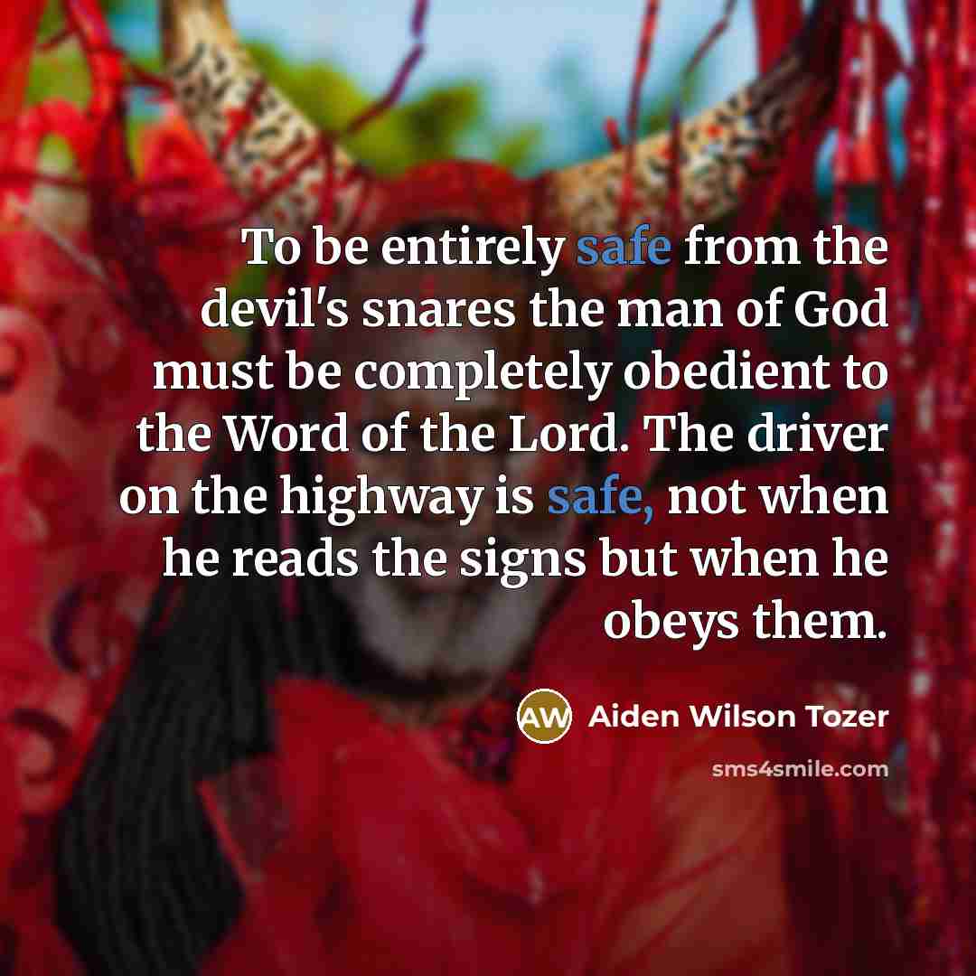 “To be entirely safe from the devil's snares the man…” quote by Aiden Wilson Tozer