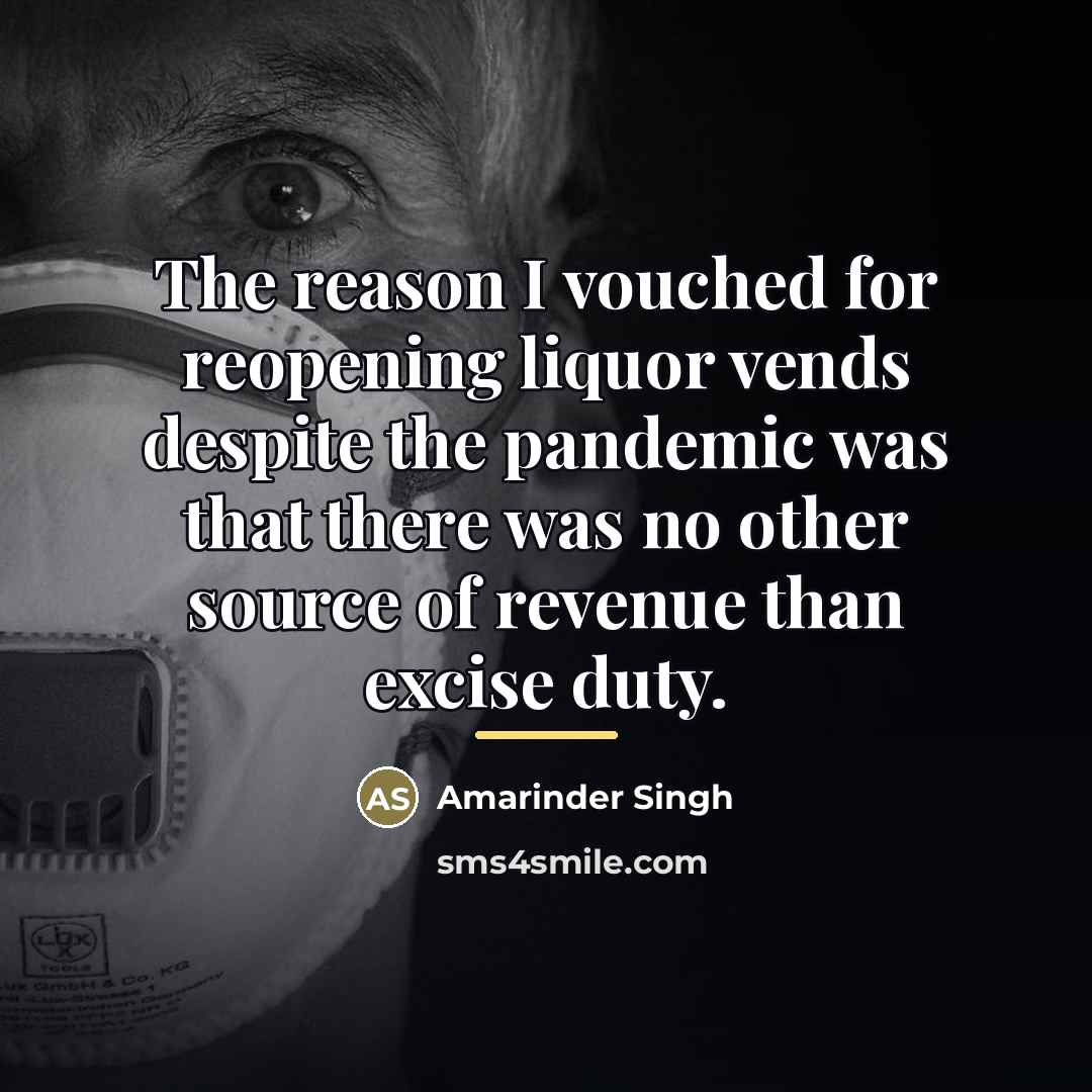“The reason I vouched for reopening liquor vends despite the…” quote by Amarinder Singh