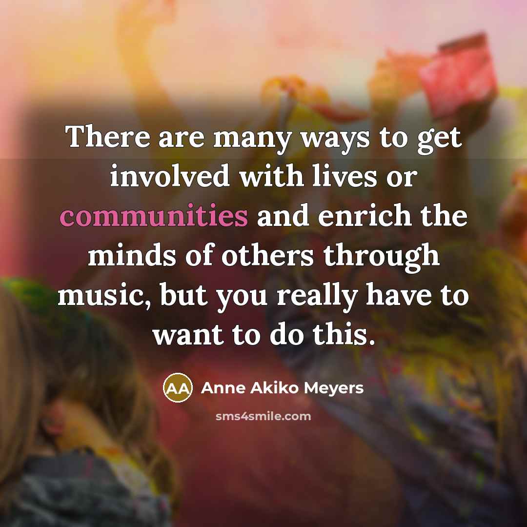 “There are many ways to get involved with lives or…” quote by Anne Akiko Meyers