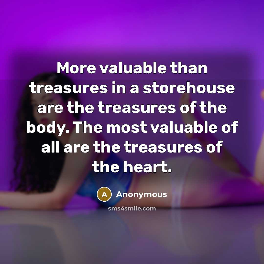 “More valuable than treasures in a storehouse are the treasures…” quote by Anonymous