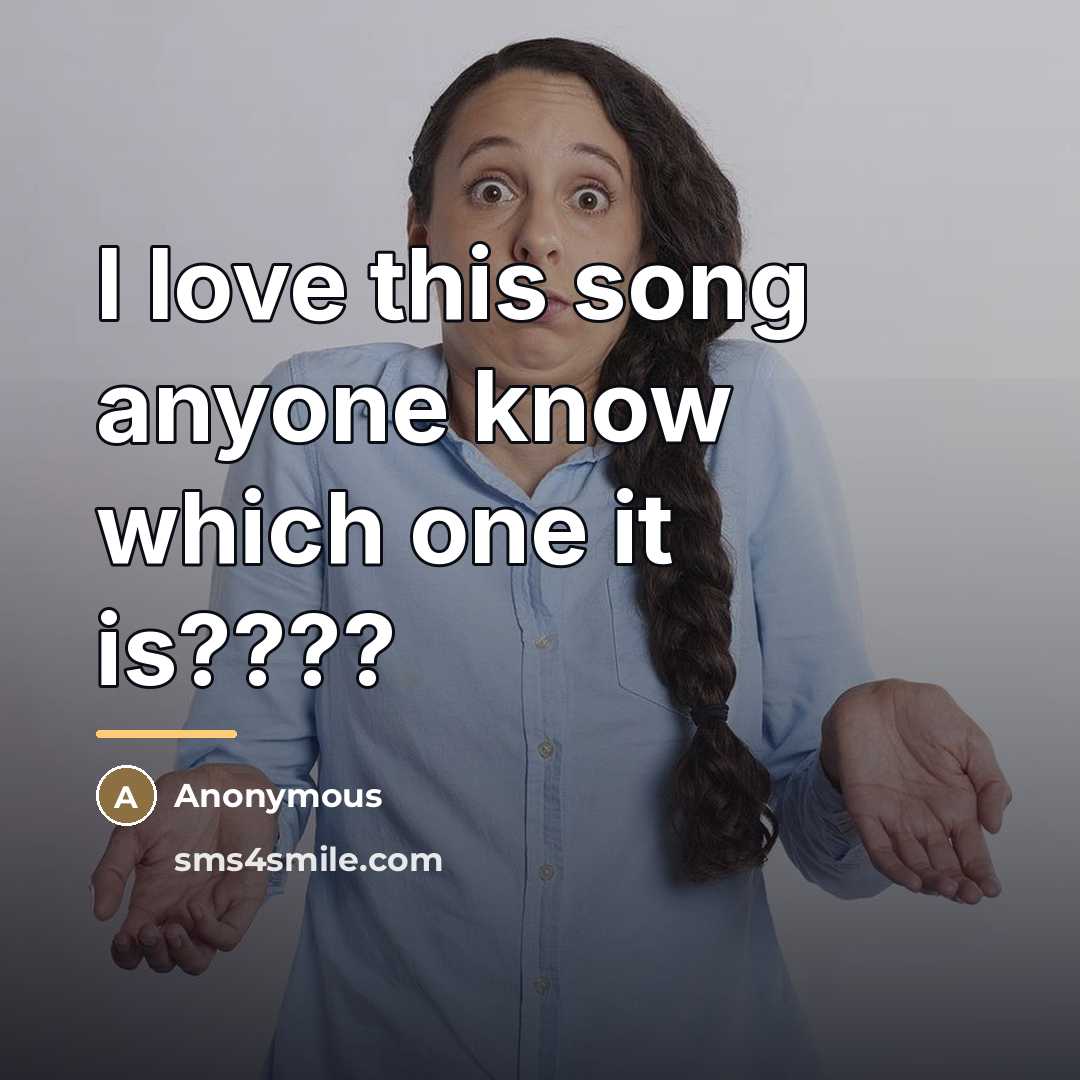 “I love this song anyone know which one it is????…” quote by Anonymous