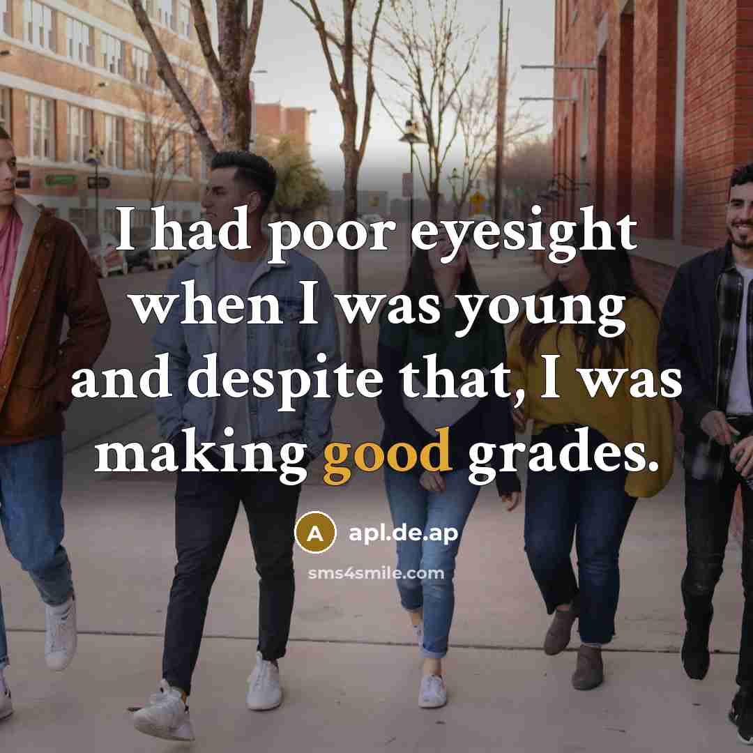 “I had poor eyesight when I was young and despite…” quote by apl.de.ap