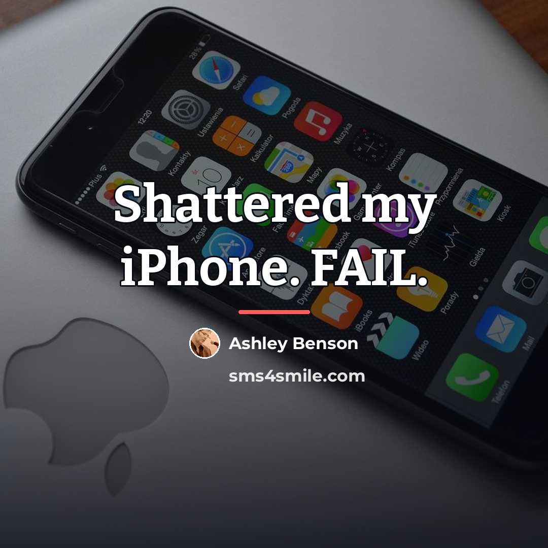 “Shattered my iPhone. FAIL.…” quote by Ashley Benson