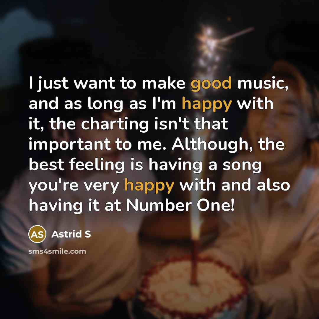 “I just want to make good music, and as long…” quote by Astrid S