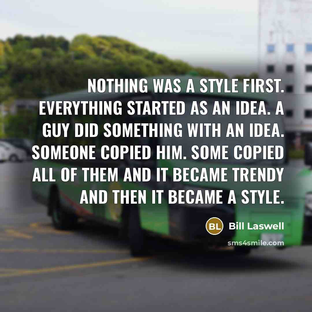 “Nothing was a style first. Everything started as an idea.…” quote by Bill Laswell