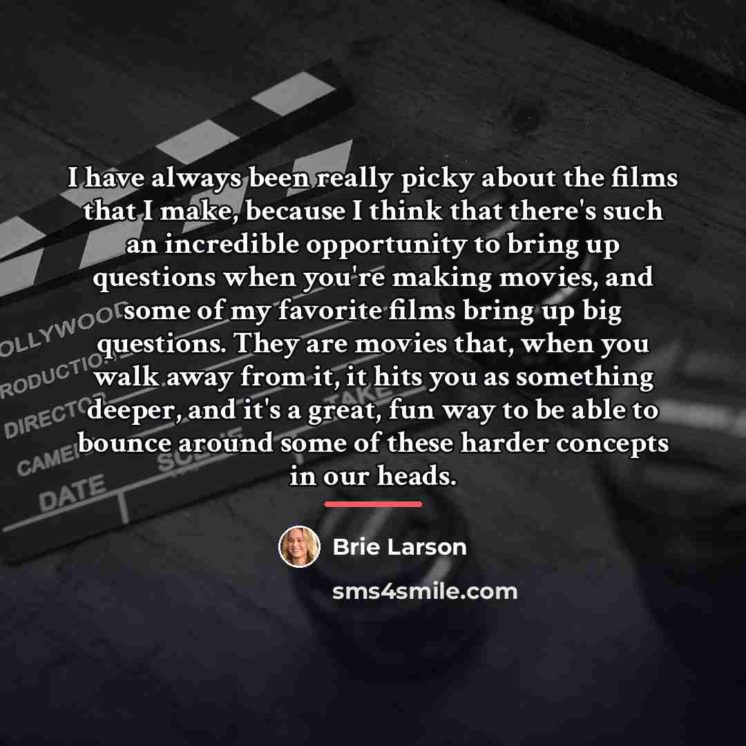 “I have always been really picky about the films that…” quote by Brie Larson