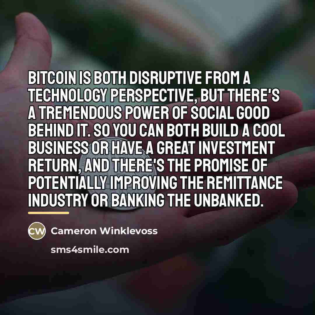 “Bitcoin is both disruptive from a technology perspective, but there's…” quote by Cameron Winklevoss