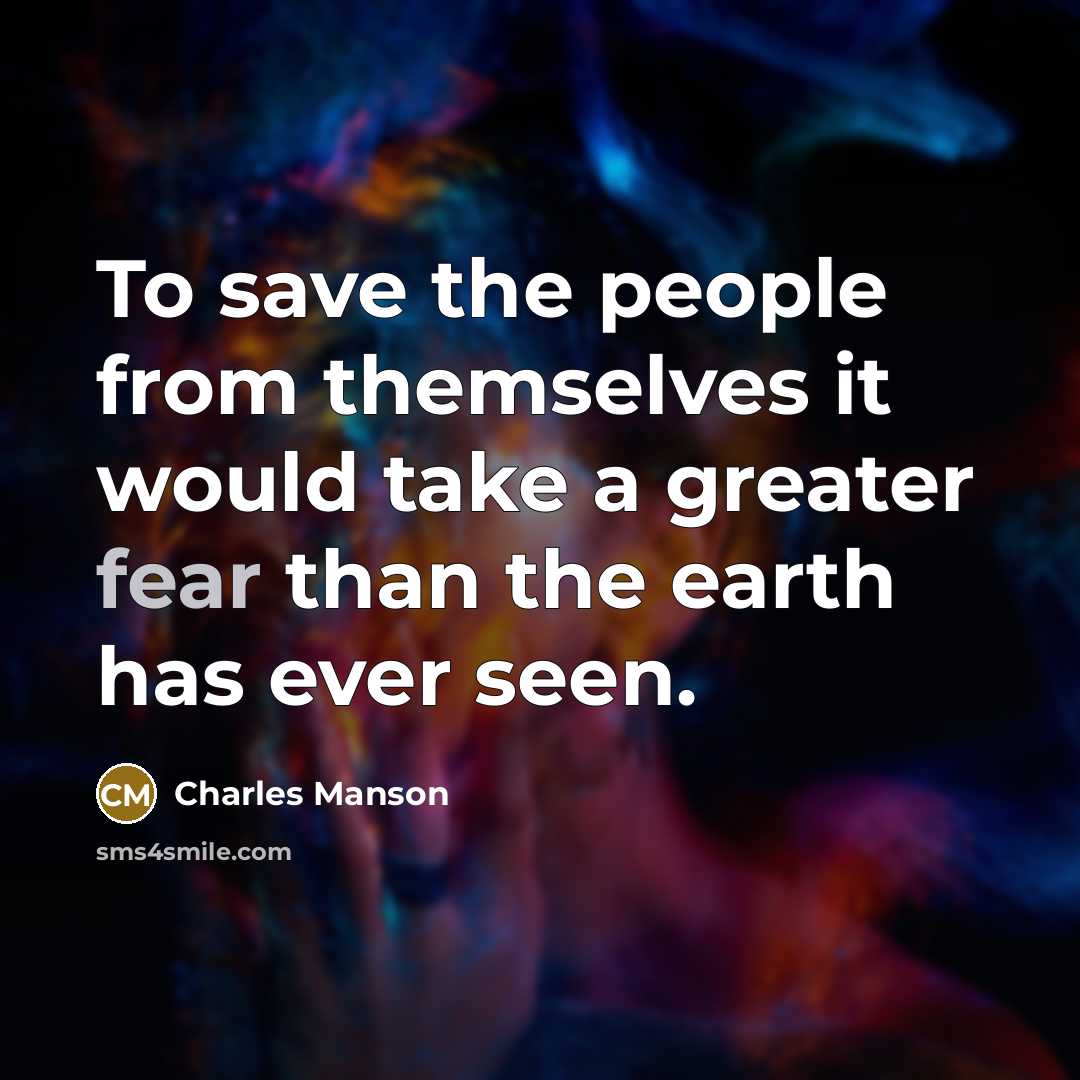 “To save the people from themselves it would take a…” quote by Charles Manson