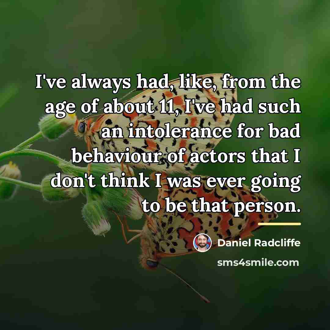 “I've always had, like, from the age of about 11,…” quote by Daniel Radcliffe