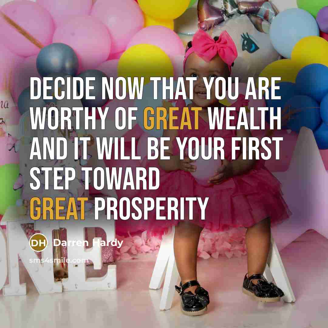 “Decide now that you are worthy of great wealth and…” quote by Darren Hardy
