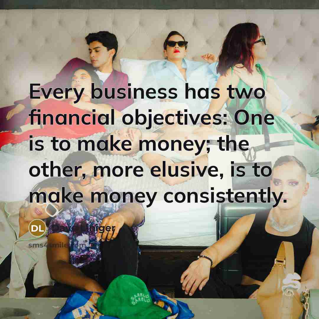 “Every business has two financial objectives: One is to make…” quote by Dave Liniger