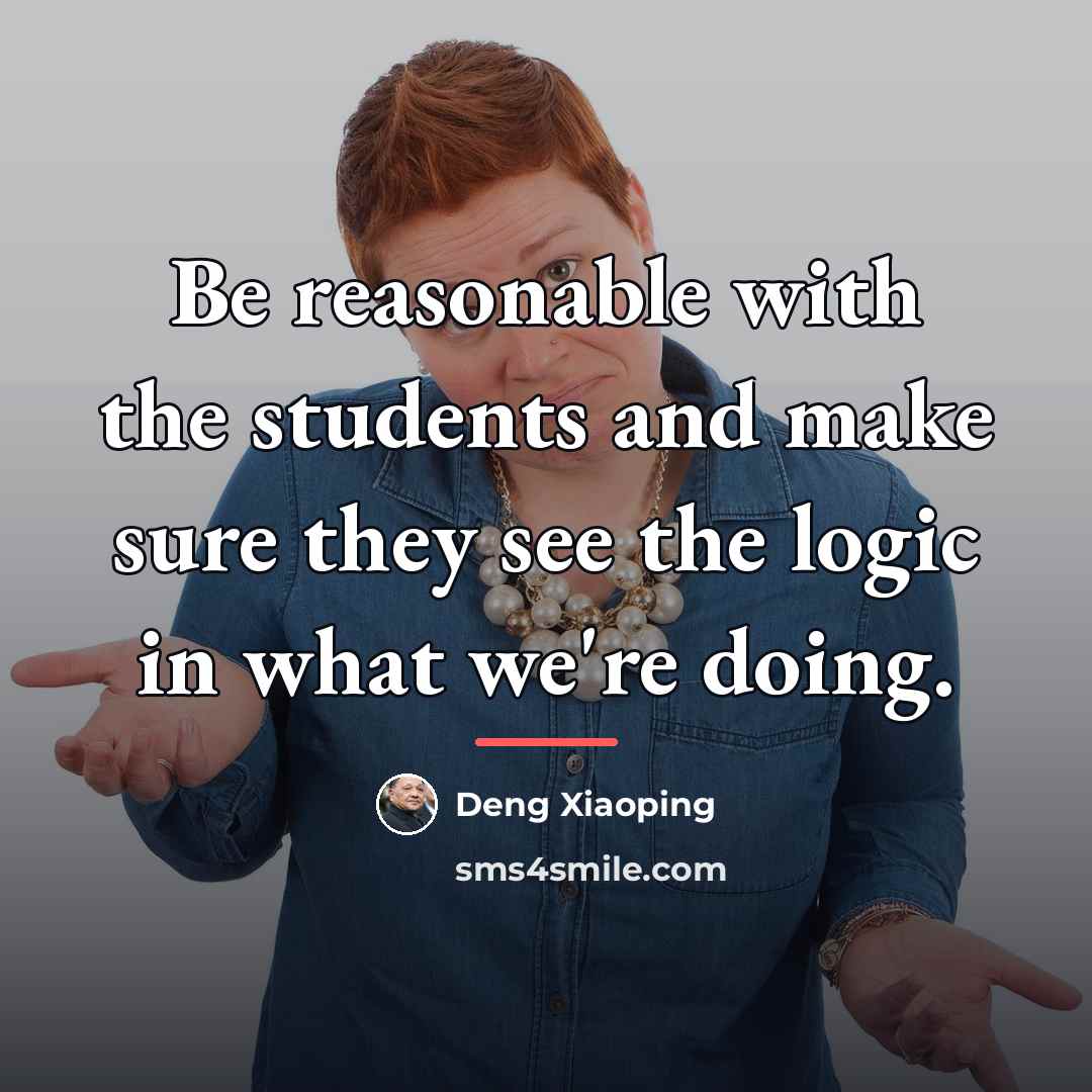 “Be reasonable with the students and make sure they see…” quote by Deng Xiaoping