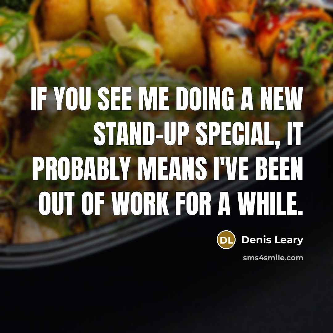 “If you see me doing a new stand-up special, it…” quote by Denis Leary