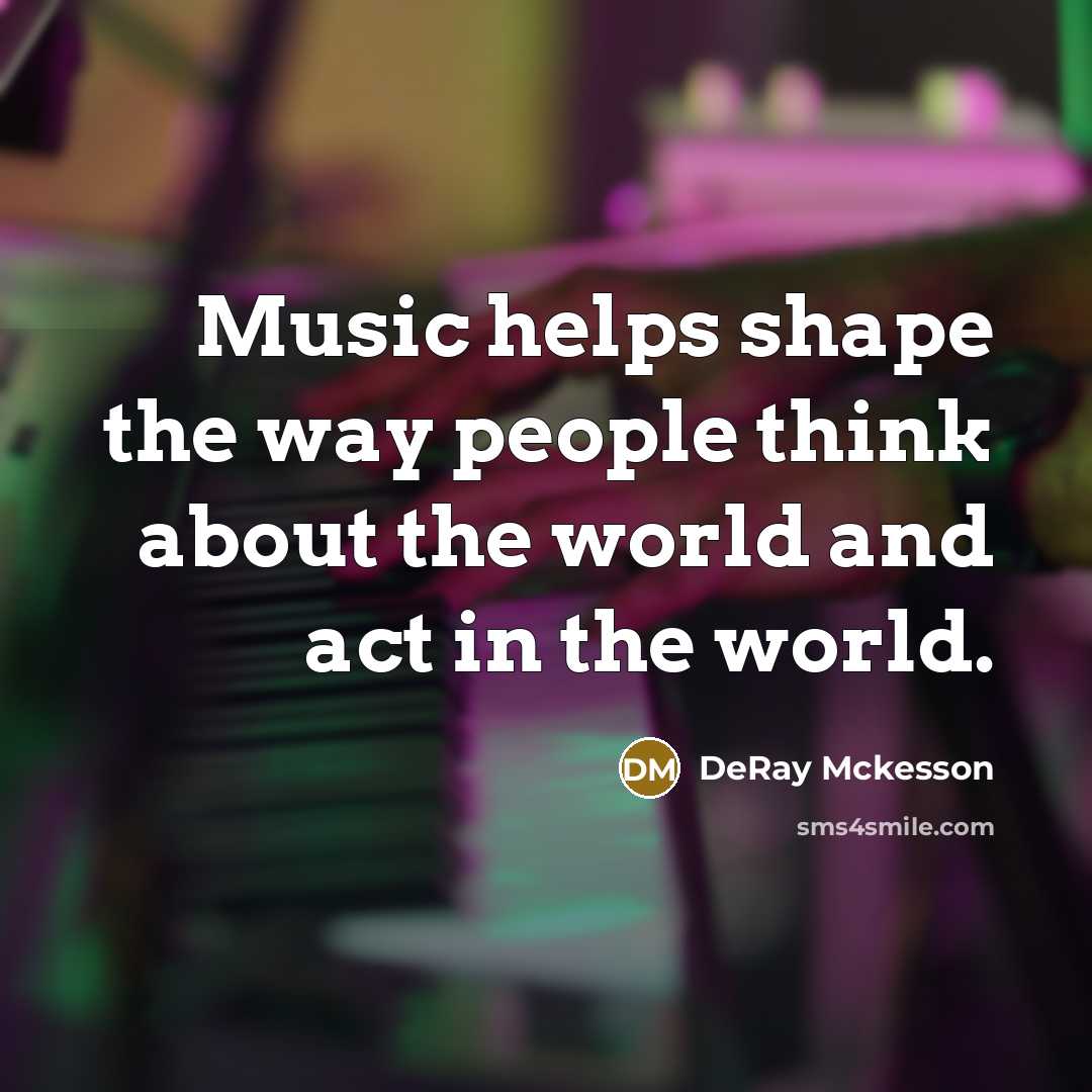 “Music helps shape the way people think about the world…” quote by DeRay Mckesson
