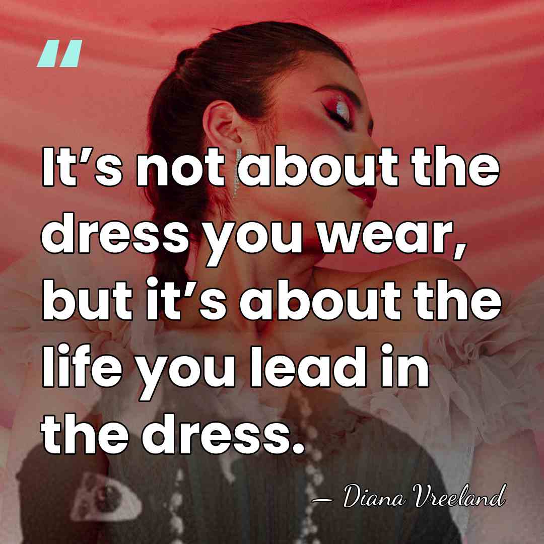 It’s not about the dress you wear, but it’s about the life&hellip; - Diana Vreeland