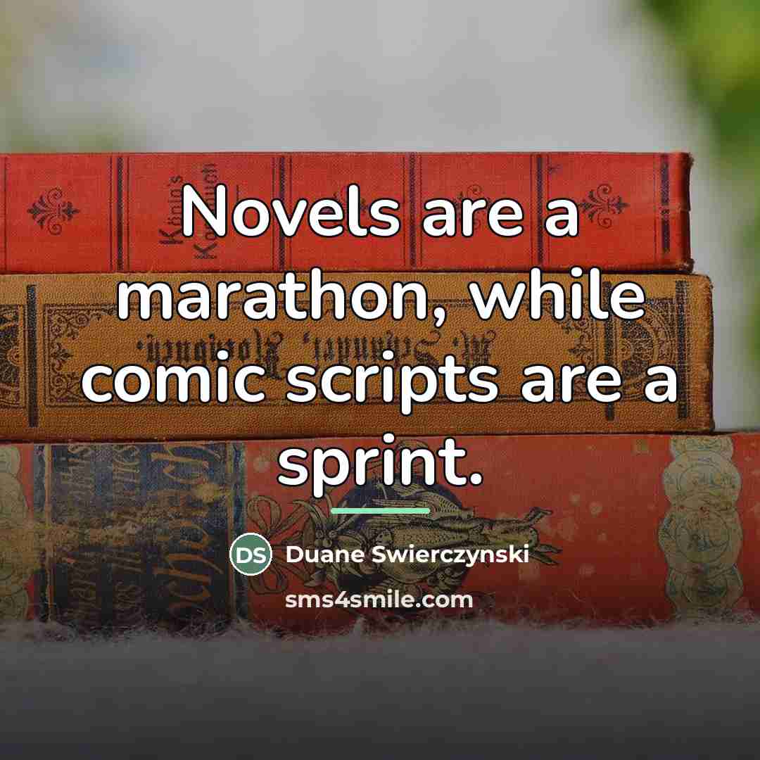 “Novels are a marathon, while comic scripts are a sprint.…” quote by Duane Swierczynski
