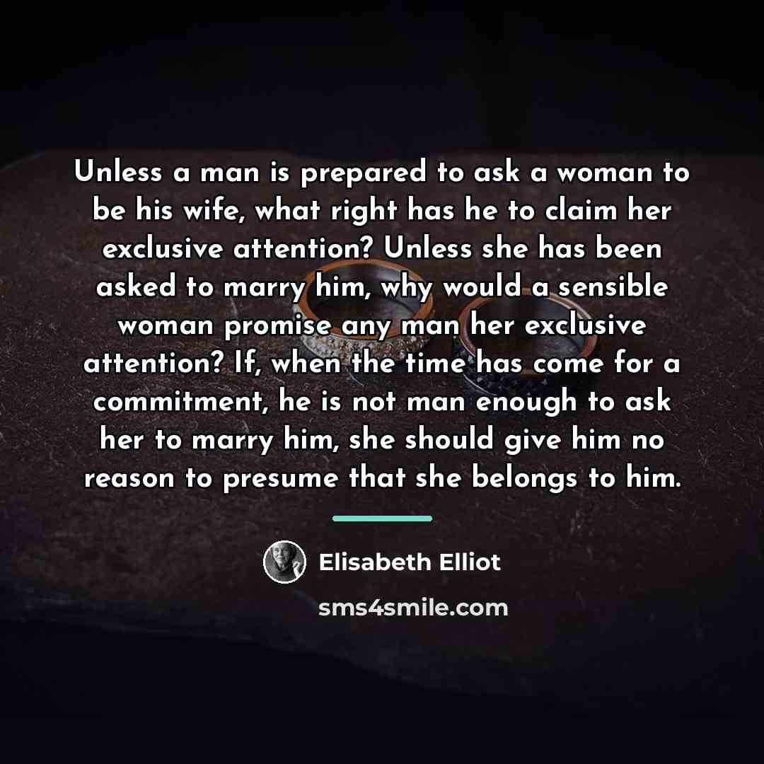 “Unless a man is prepared to ask a woman to…” quote by Elisabeth Elliot
