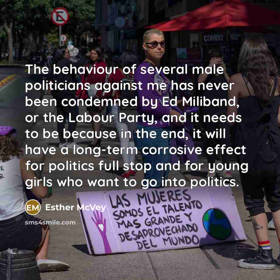 “The behaviour of several male politicians against me has never…” quote by Esther McVey