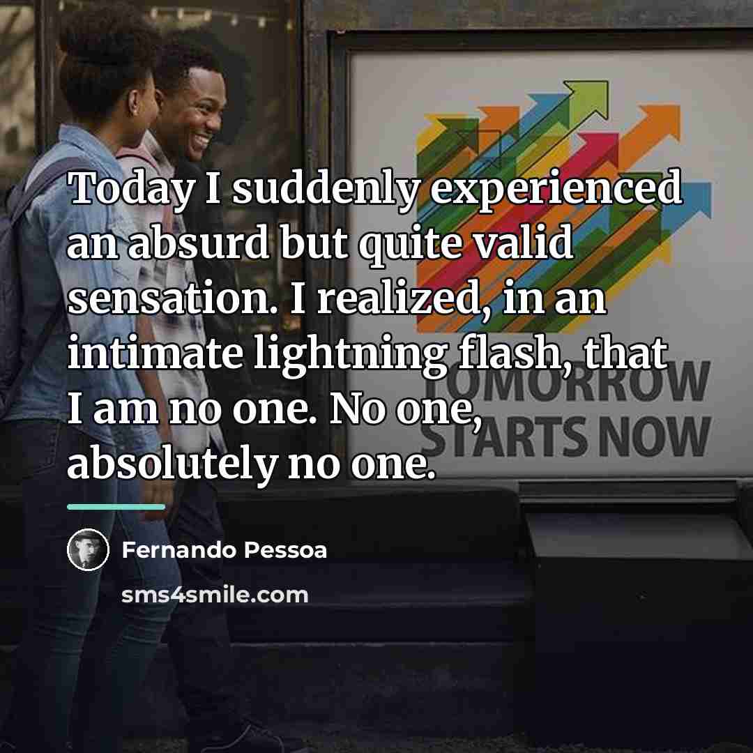 “Today I suddenly experienced an absurd but quite valid sensation.…” quote by Fernando Pessoa