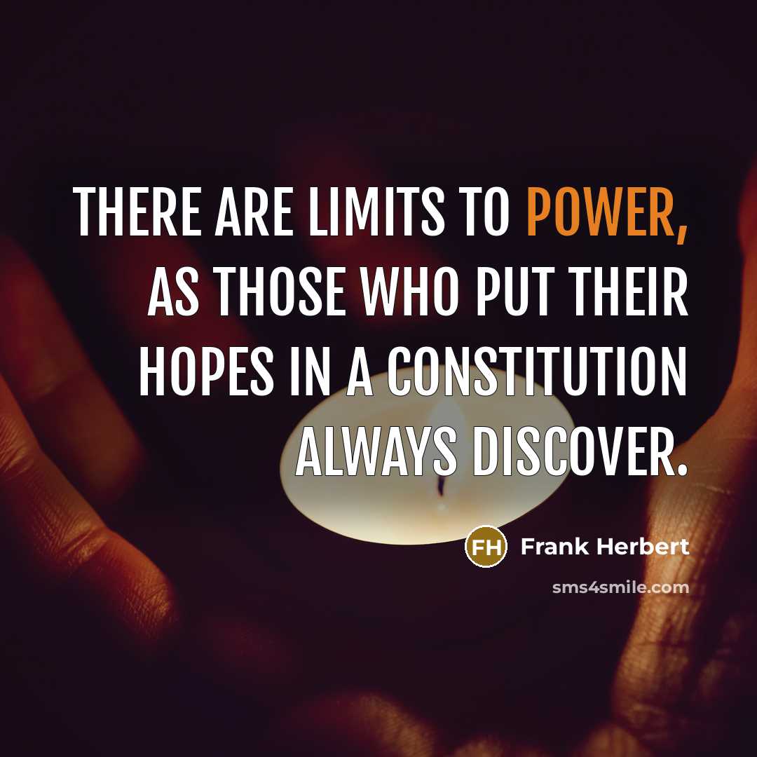 “There are limits to power, as those who put their…” quote by Frank Herbert