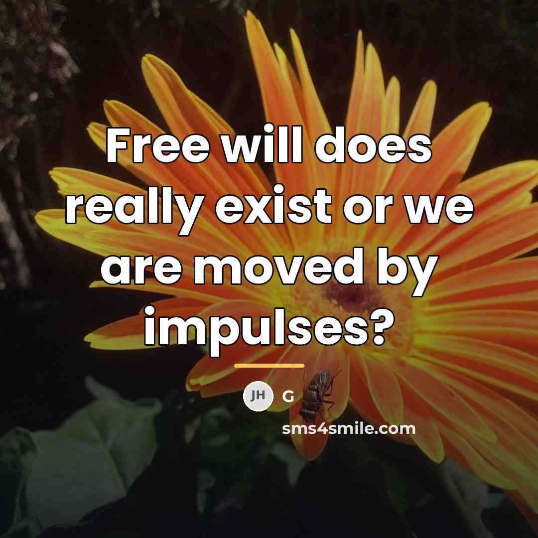 “Free will does really exist or we are moved by…” quote by G