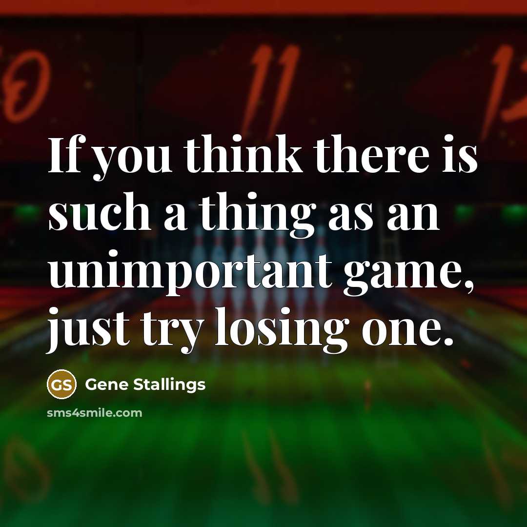 “If you think there is such a thing as an…” quote by Gene Stallings