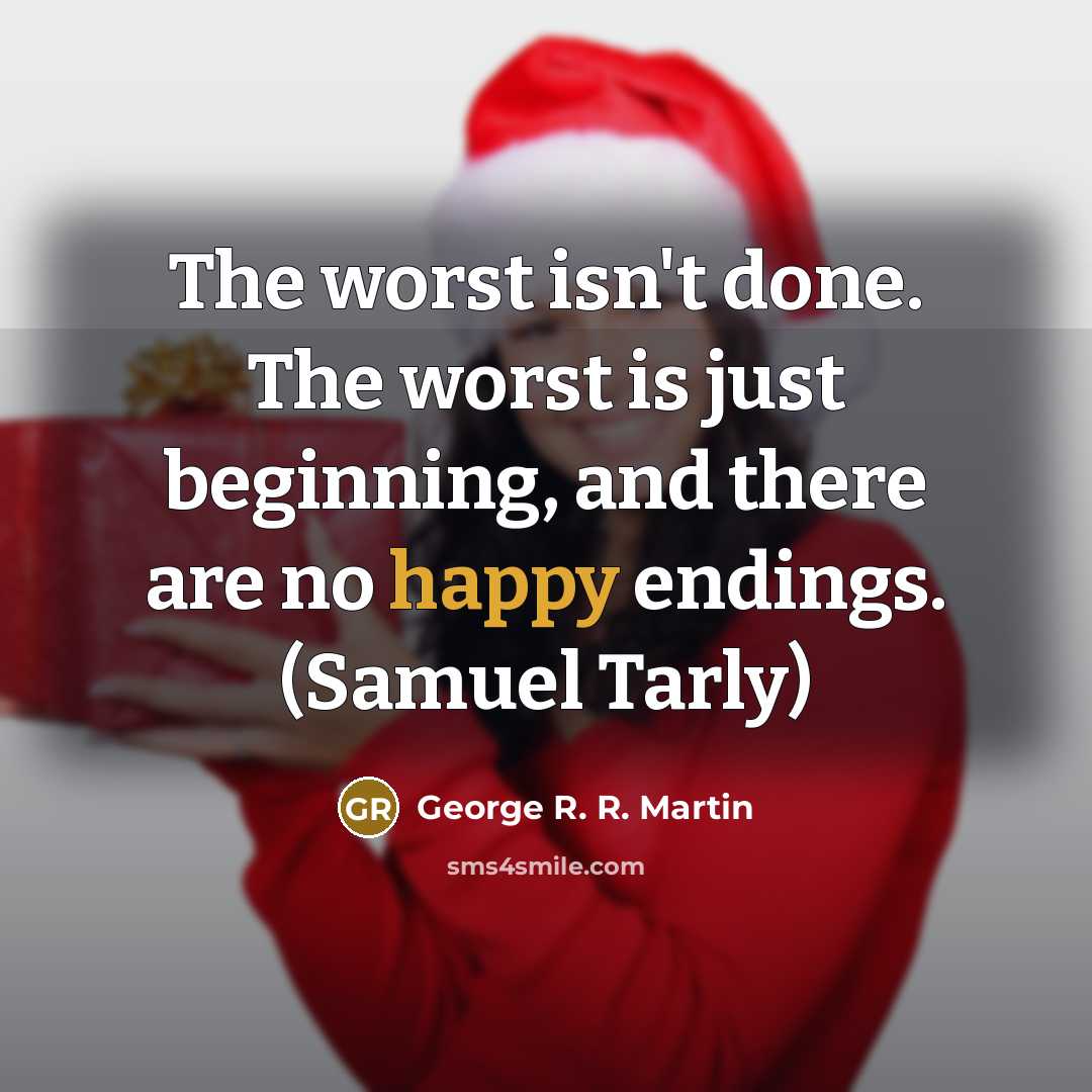 “The worst isn't done. The worst is just beginning, and…” quote by George R. R. Martin