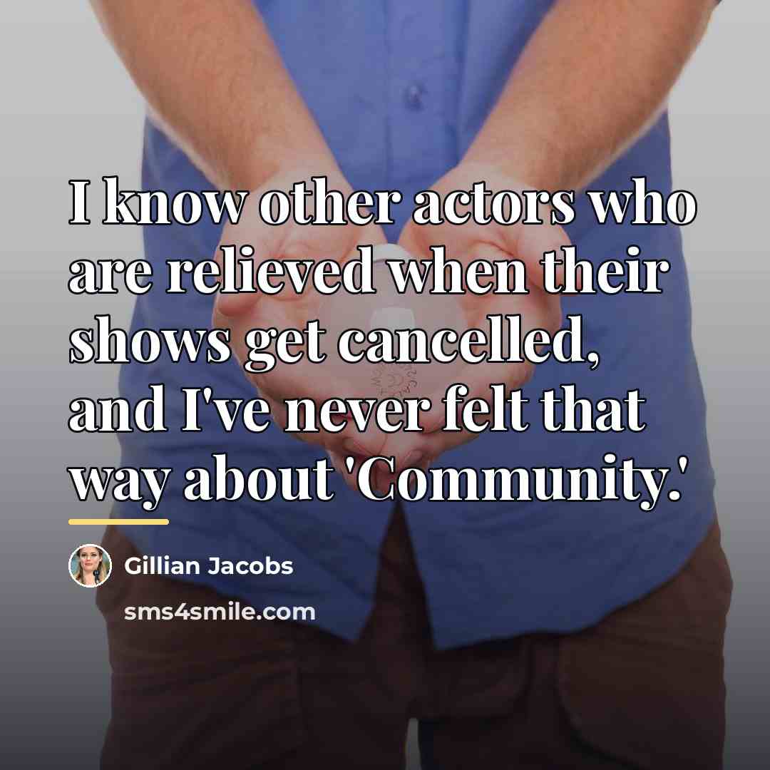 “I know other actors who are relieved when their shows…” quote by Gillian Jacobs