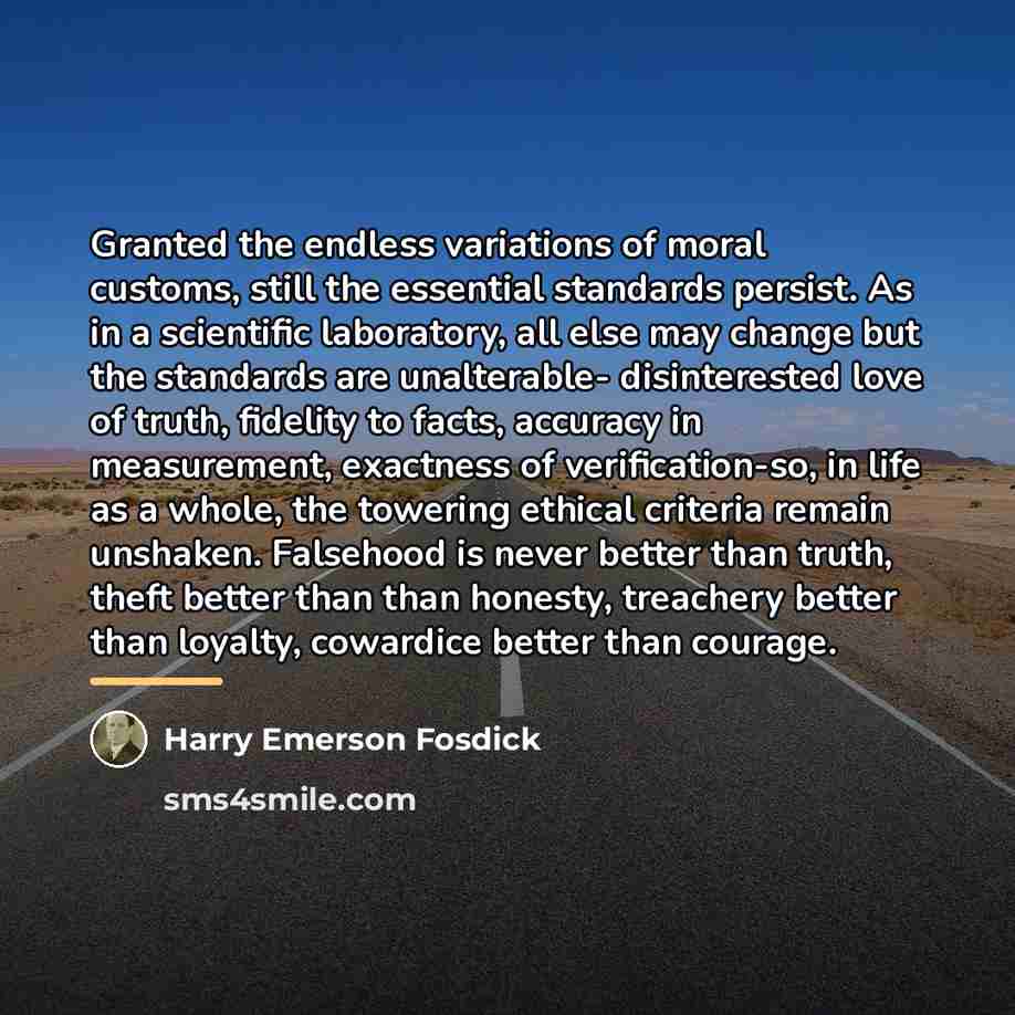 “Granted the endless variations of moral customs, still the essential…” quote by Harry Emerson Fosdick