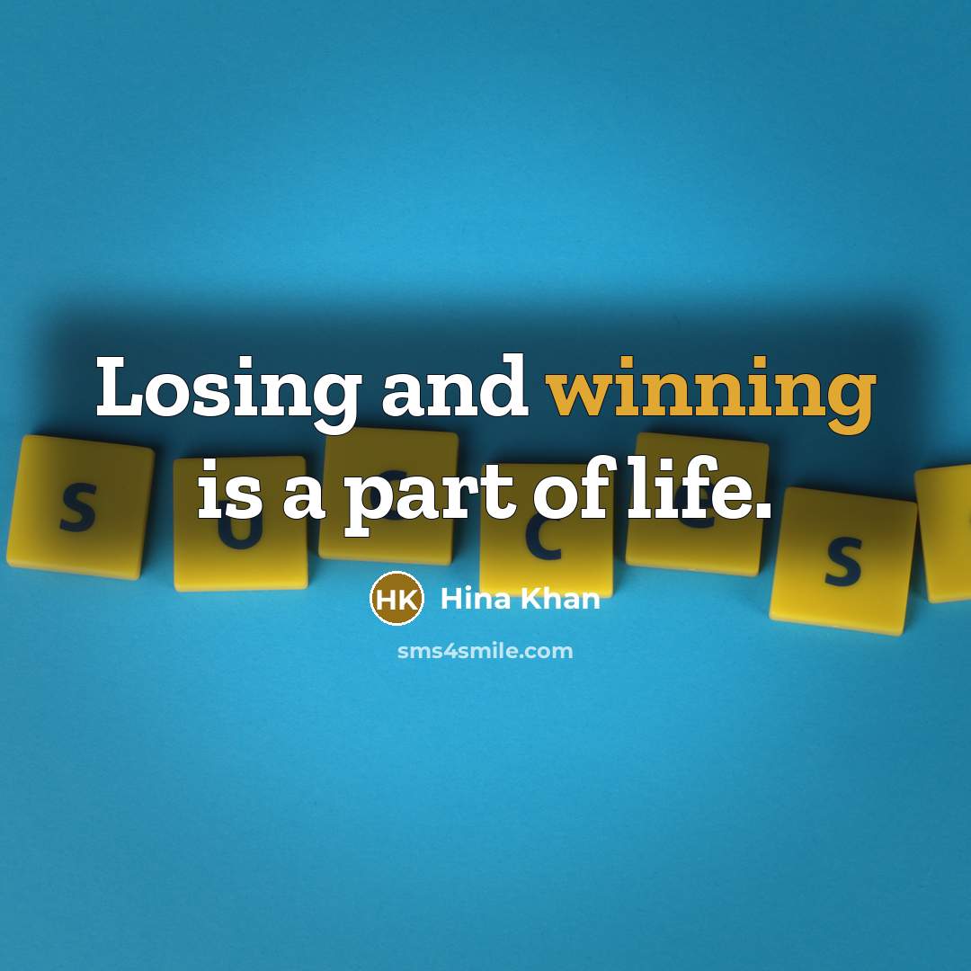 “Losing and winning is a part of life.…” quote by Hina Khan