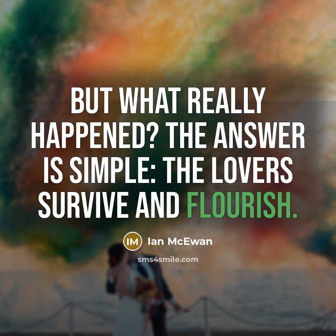 “But what really happened? The answer is simple: the lovers…” quote by Ian Mcewan
