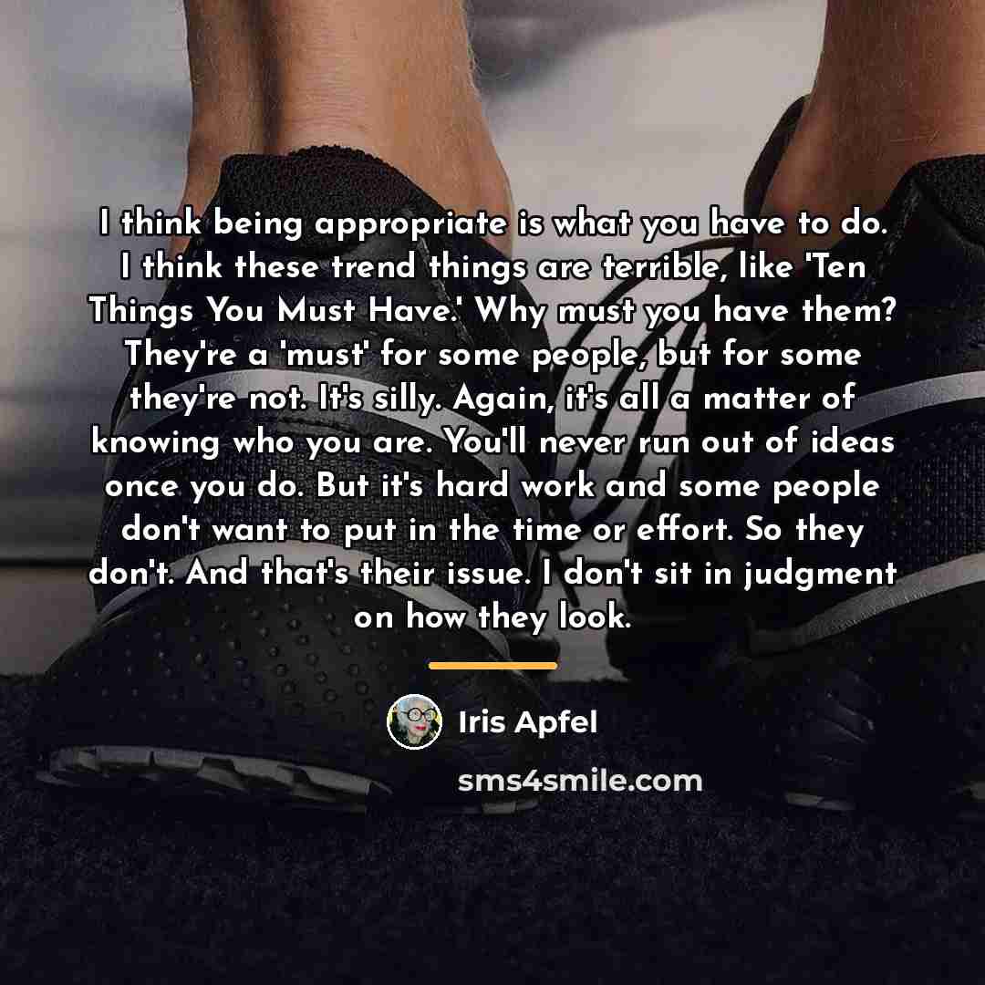 “I think being appropriate is what you have to do.…” quote by Iris Apfel