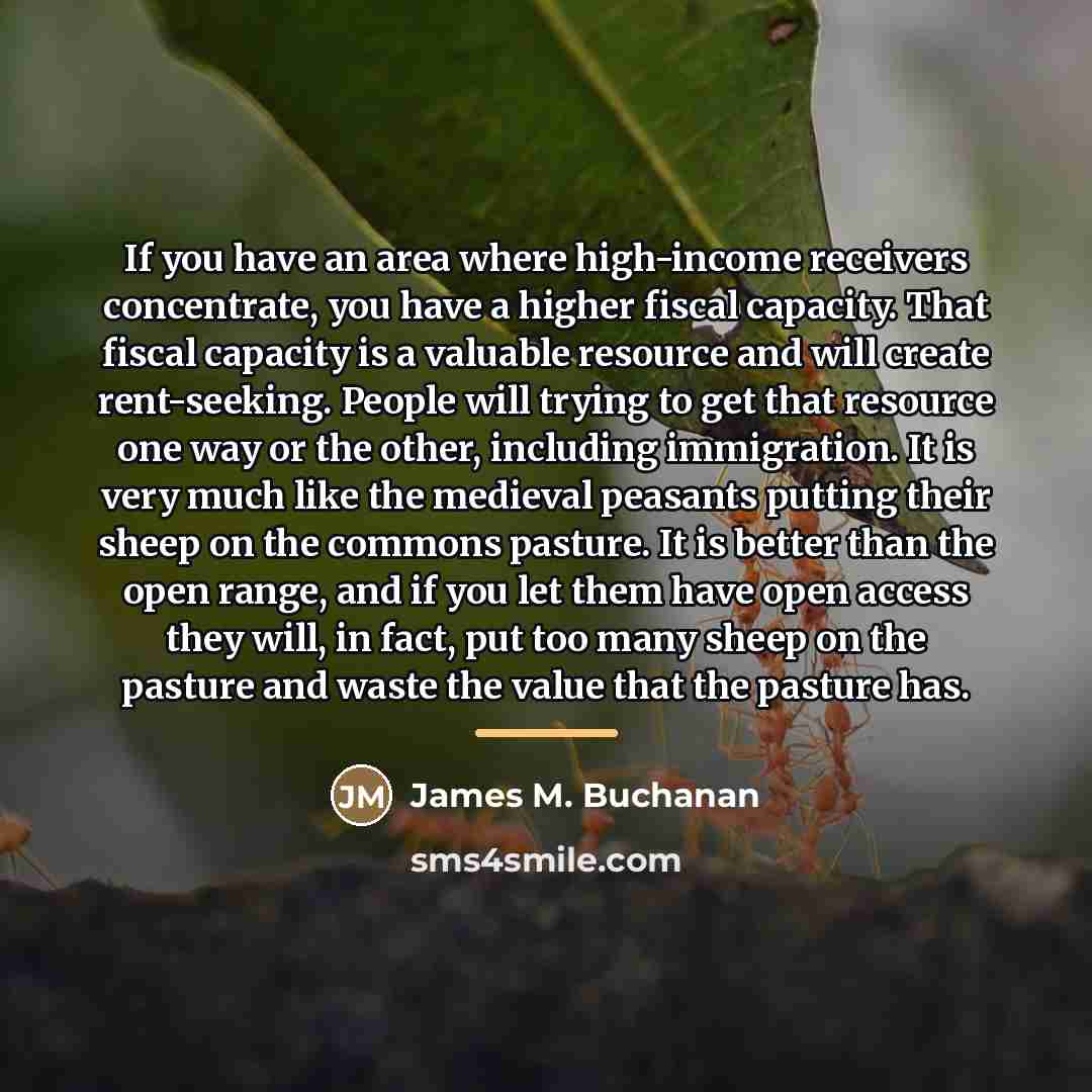 “If you have an area where high-income receivers concentrate, you…” quote by James M. Buchanan