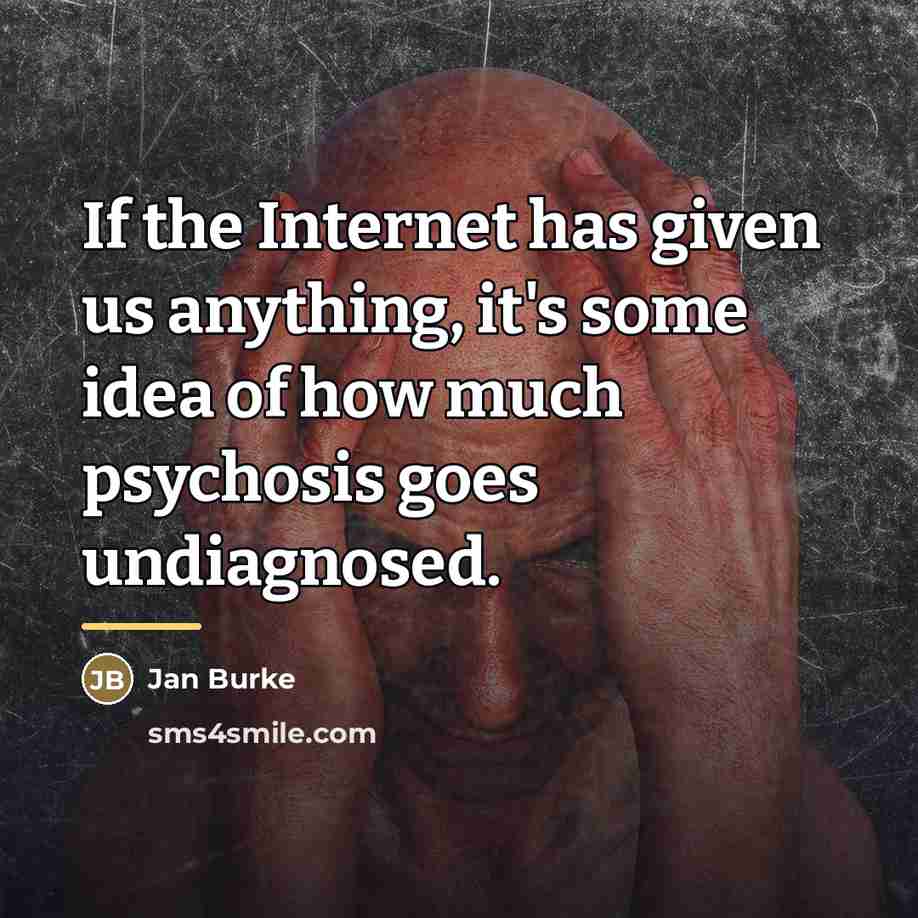 “If the Internet has given us anything, it's some idea…” quote by Jan Burke