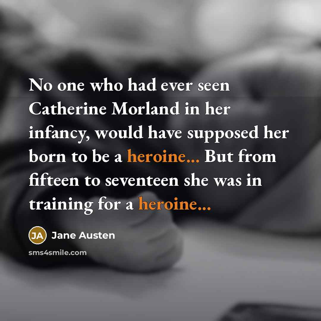 “No one who had ever seen Catherine Morland in her…” quote by Jane Austen