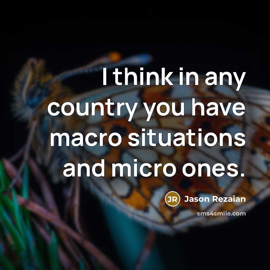 “I think in any country you have macro situations and…” quote by Jason Rezaian