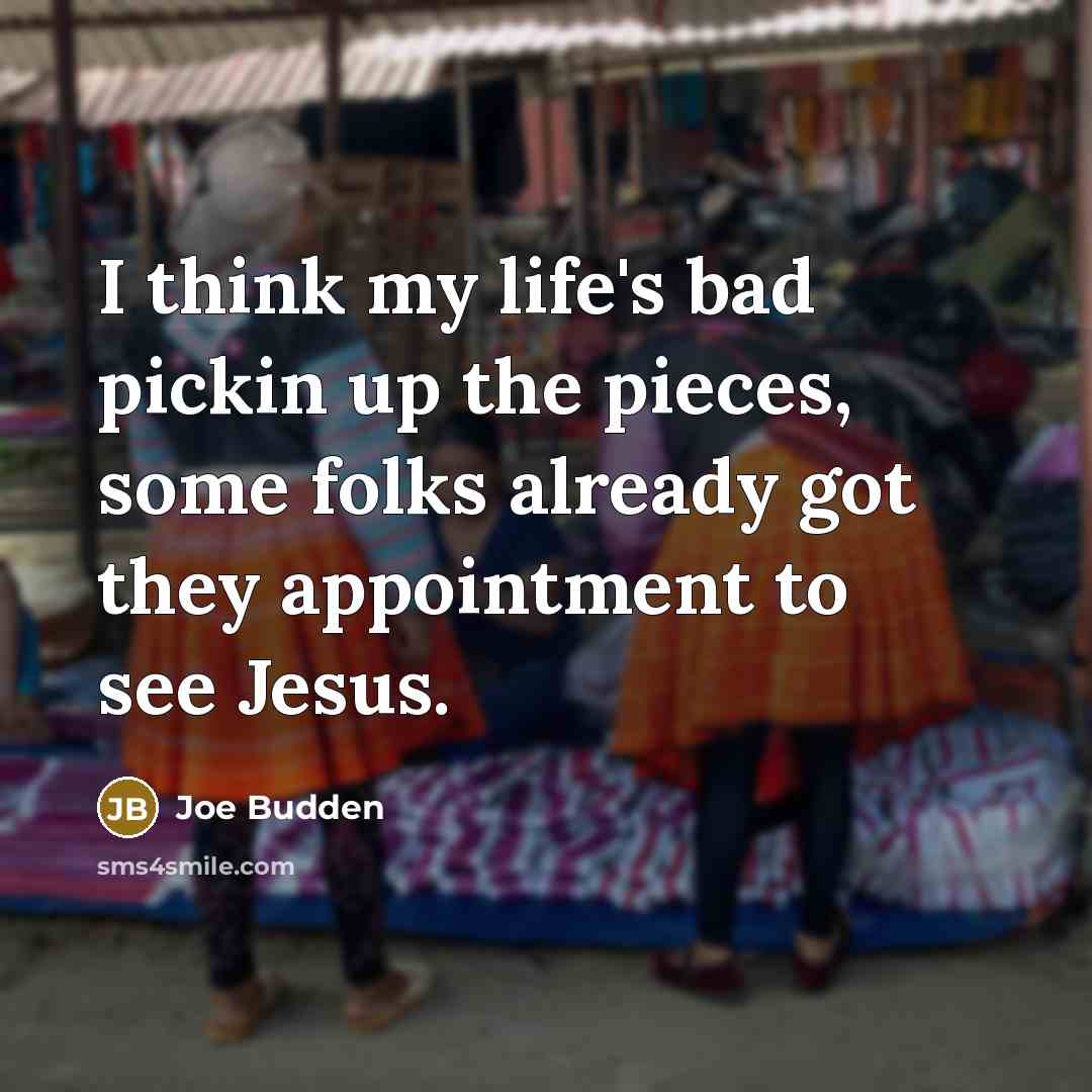 “I think my life's bad pickin up the pieces, some…” quote by Joe Budden