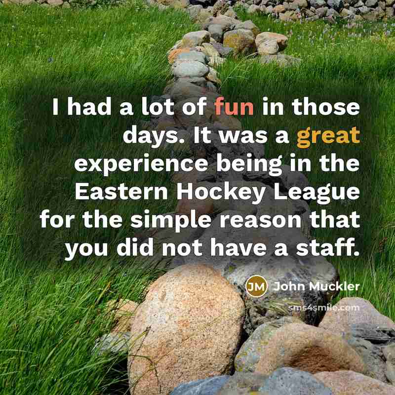 “I had a lot of fun in those days. It…” quote by John Muckler