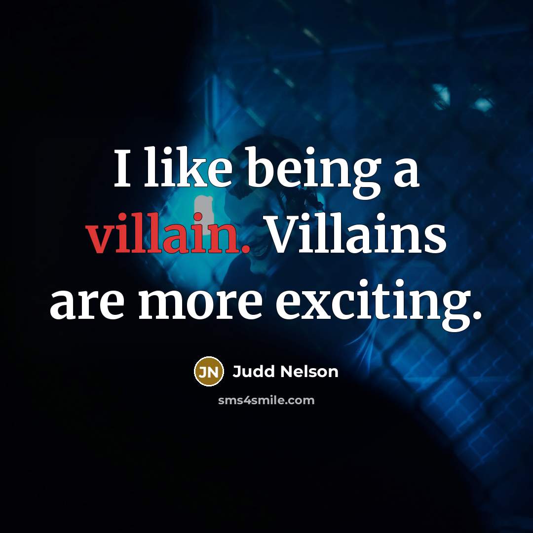 “I like being a villain. Villains are more exciting.…” quote by Judd Nelson