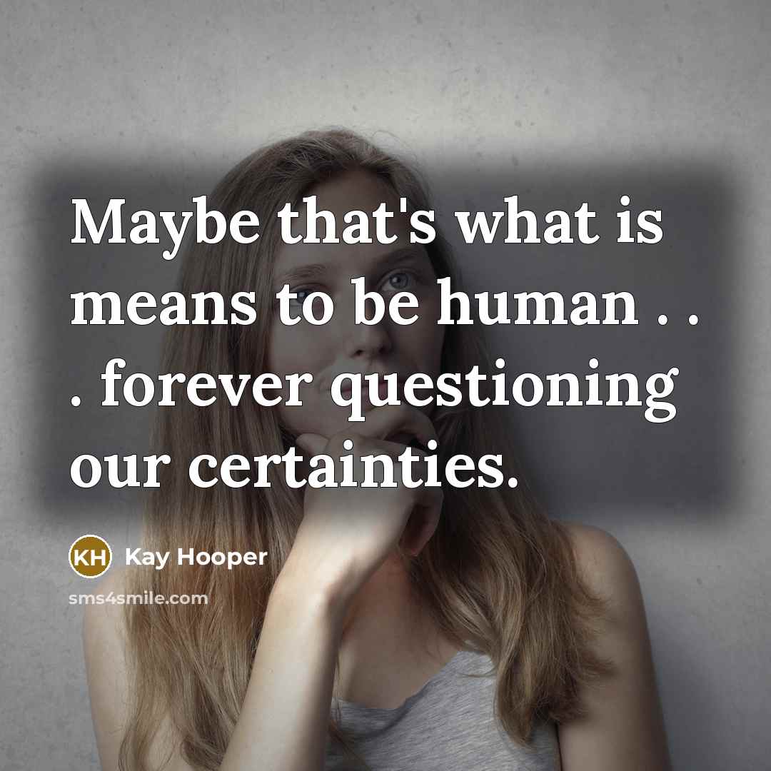 “Maybe that's what is means to be human . .…” quote by Kay Hooper