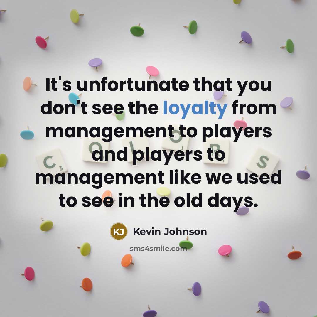 “It's unfortunate that you don't see the loyalty from management…” quote by Kevin Johnson
