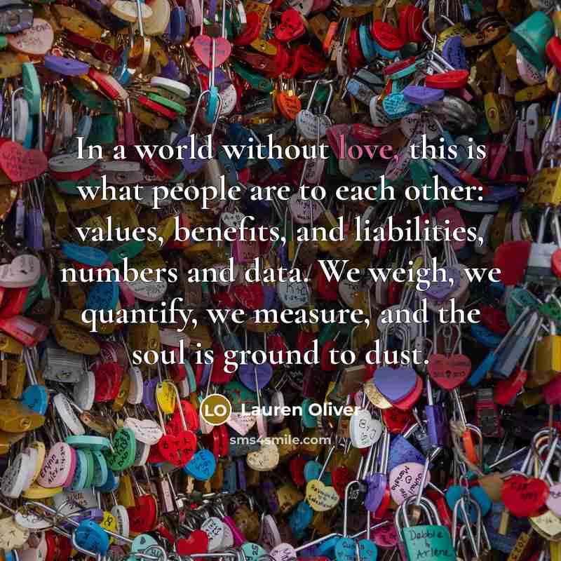 “In a world without love, this is what people are…” quote by Lauren Oliver