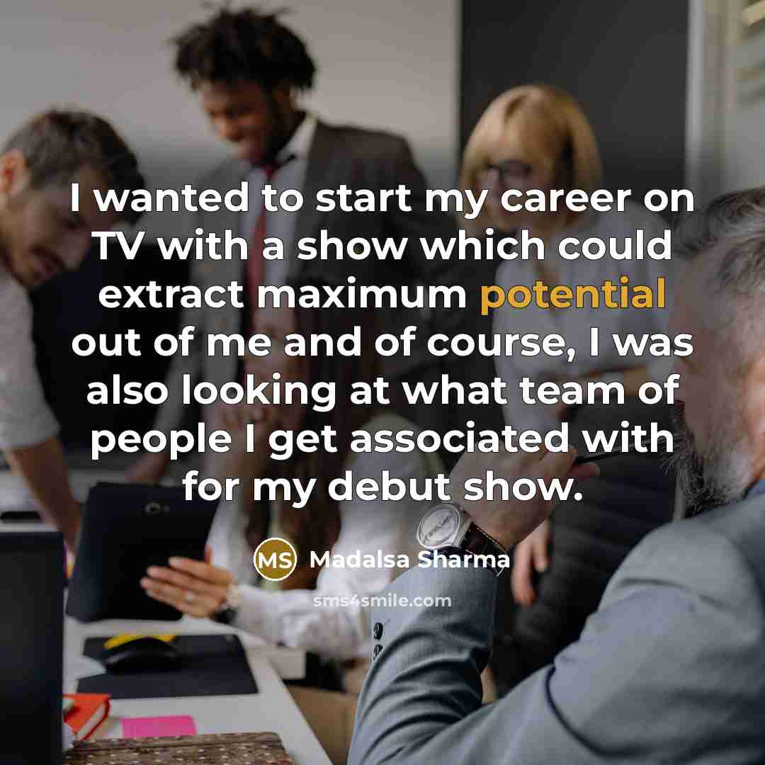 “I wanted to start my career on TV with a…” quote by Madalsa Sharma
