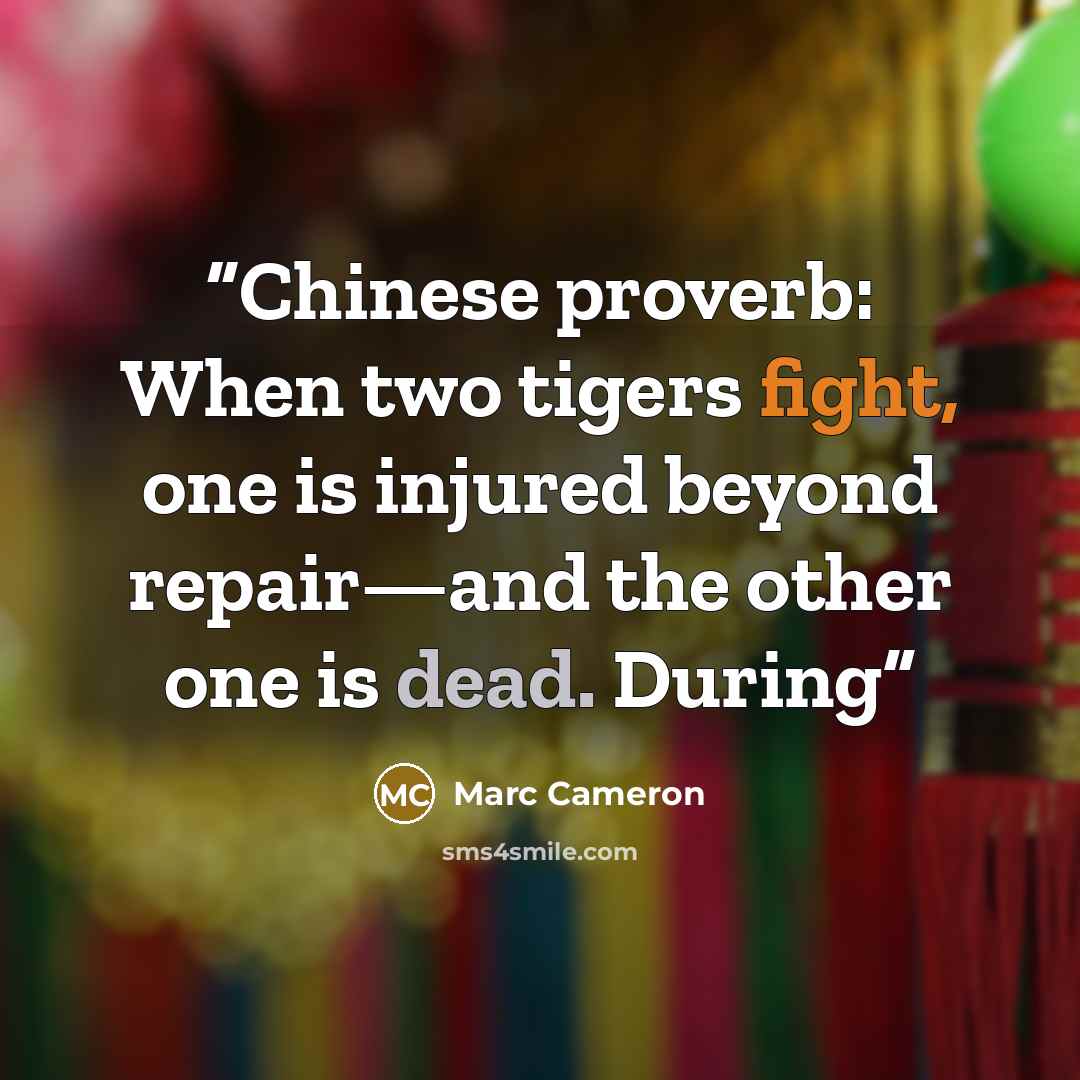 “Chinese proverb: When two tigers fight, one is injured beyond repair—and the other one is dead. During” quote by Marc Cameron