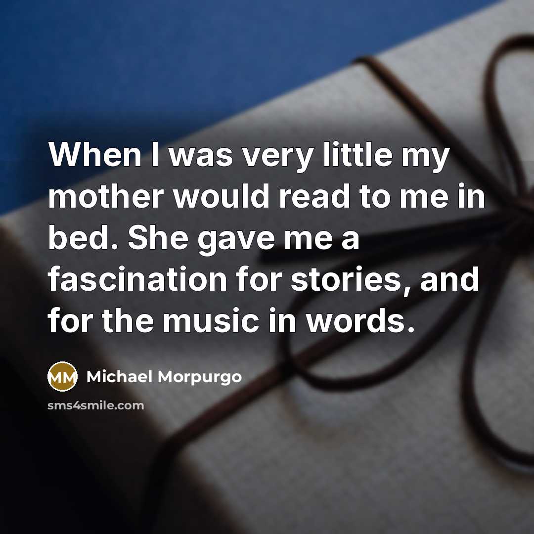 “When I was very little my mother would read to…” quote by Michael Morpurgo