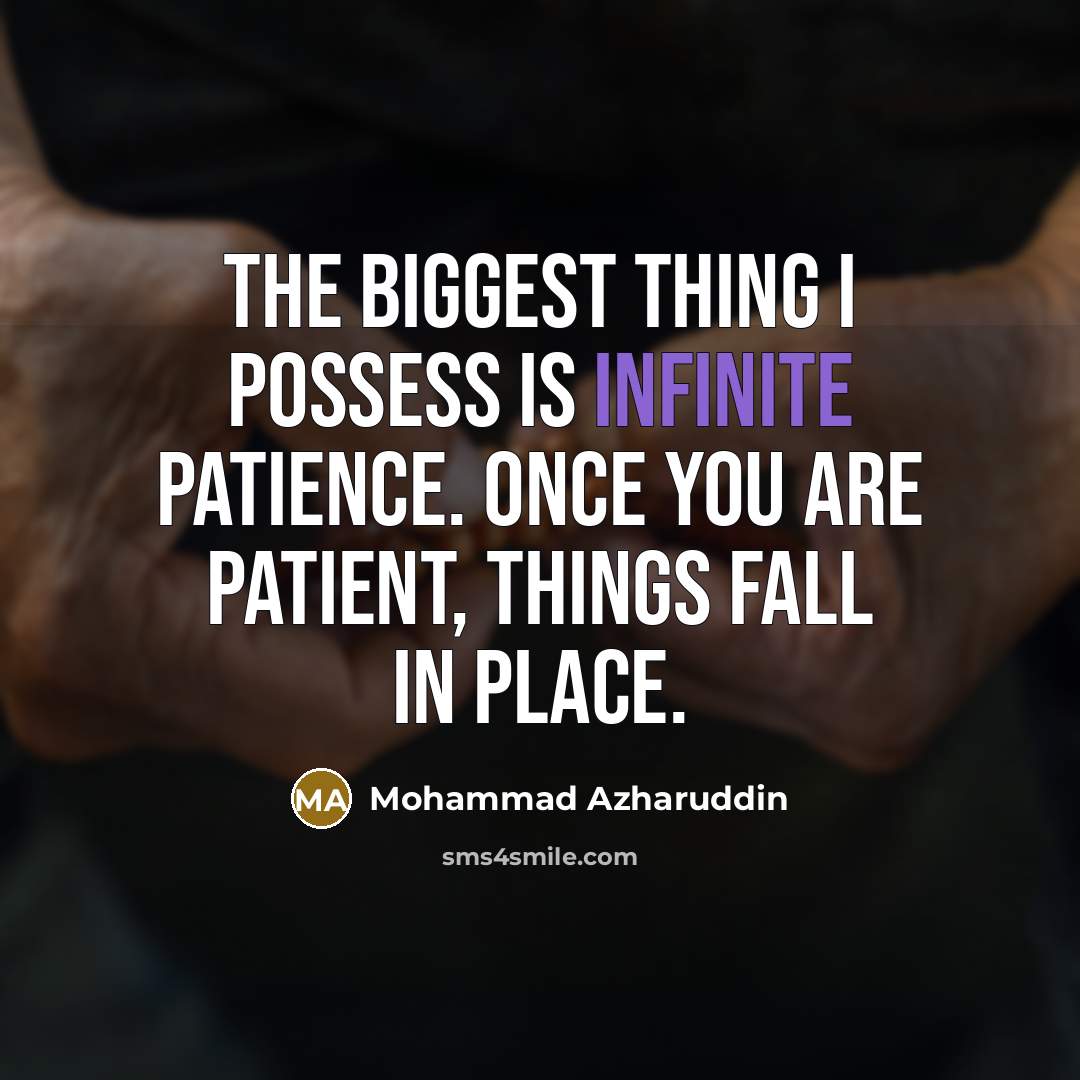“The biggest thing I possess is infinite patience. Once you…” quote by Mohammad Azharuddin